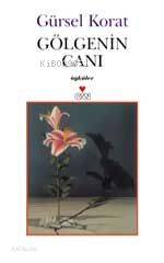  Gölgenin Canı | Gürsel Korat | Can Yayınları | 9789750703768 | 