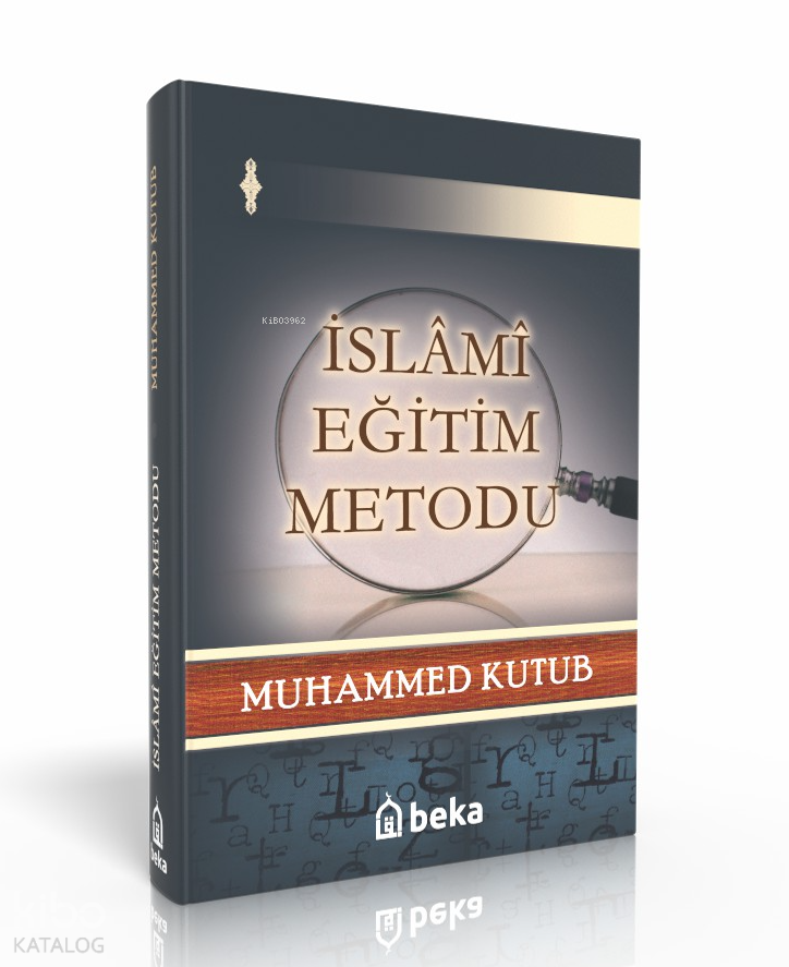  İslami Eğitim Metodu | İslami Eğitim Metodu | Muhammed Kutub | Beka Yayınları | 9786059603522 
