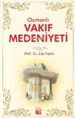 Osmanlı Vakıf Medeniyeti | Ziya Kazıcı | Bilge Yayınları | 9789758364695 | 