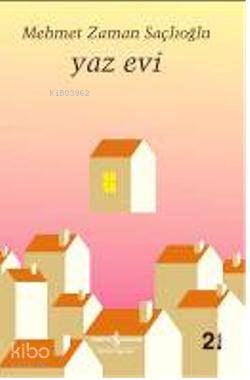  Yaz Evi | Yaz Evi | Mehmet Zaman Saçlıoğlu | Türkiye İş Bankası Kültür Yayınları | 9789754583670 
