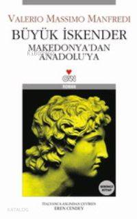  Büyük İskender 1 Makedonyadan Anadoluya | Valerio Massimo Manfredi | Eren Cendey | Can Yayınları | 9789750700149 | 
