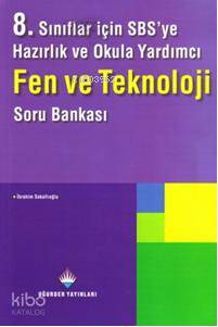 8. Sınıflar İçin SBS'ye Hazırlık ve Okula Yardımcı Fen ve Teknoloji Soru Bankası