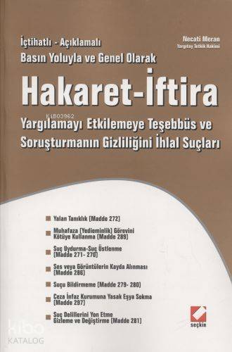  İçtihatlı Açıklamalı Hakaret İftira Yargılamayı Etkilemeye Teşebbüs ve Soruşturmanın Gizliliğini İhlal Suçları | İçtihatlı Açıklamalı Hakaret İftira Yargılamayı Etkilemeye Teşebbüs ve Soruşturmanın Gizliliğini İhlal Suçları | Necati Meran | Seçkin Yayıncılık | 9789750209499 