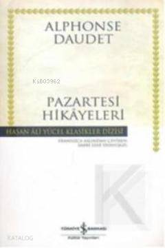  Pazartesi Hikayeleri (Ciltli) | Pazartesi Hikayeleri (Ciltli) | Alphonse Daudet | Sabri Esat Siyavuşgil | Türkiye İş Bankası Kültür Yayınları | 9789944886987 