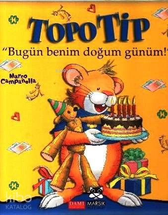  Topo Tip Bugün Benim Doğum Günüm (48 Yaş) | Marco Campanella | Burcu Ural Kopan | Marco Campanella | Marsık Yayıncılık | 9789759020880 | 