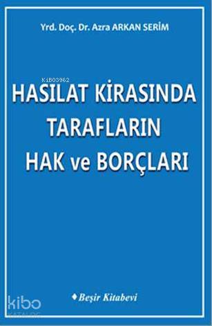  Hasılat Kirasında Tarafların Hak ve Borçları | Azra Arkan Serim | Beşir Kitabevi | 9786055910587 | 