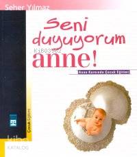  Seni Duyuyorum Anne | Seher Yılmaz | Seher Yılmaz | Timaş Yayınları | 9789753625241 | 