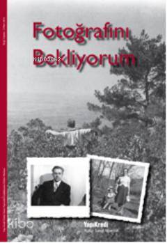  Fotoğrafını Bekliyorum (Sergi Kataloğu) | Fotoğrafını Bekliyorum (Sergi Kataloğu) | Sevengül Sönmez | Yapı Kredi Yayınları ( YKY ) | 9789750821851 