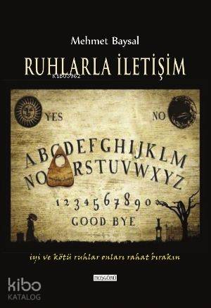  Ruhlarla İletişim İyi ve Kötü Ruhlar Onları Rahat Bırakın | Mehmet Baysal | Hoşgörü Yayınları | 9786054042395 | 