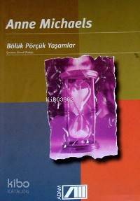  Bölük Pörçük Yaşamlar | Anne Michaels | Kemal Atakay | Adam Yayınları | 9789754185577 | 