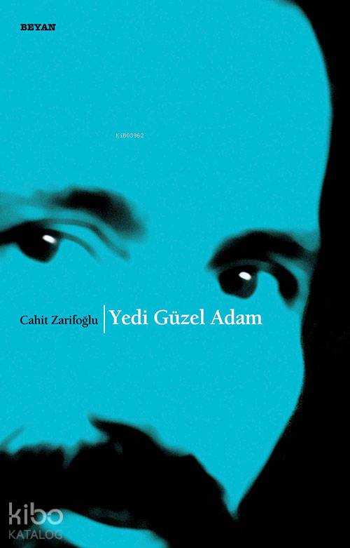  Yedi Güzel Adam | Yedi Güzel Adam | Cahit Zarifoğlu | Beyan Yayınları | 9789754735413 
