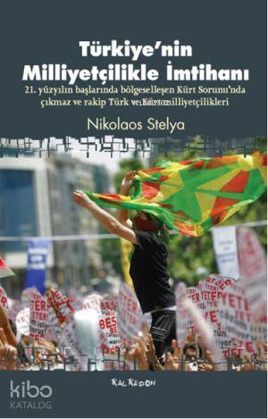  Türkiyenin Milliyetçilikle İmtihanı | Nikolaos Stelya | Kalkedon Yayıncılık | 9786054511839 | 