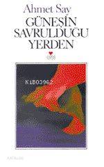  Güneşin Savrulduğu Yerden | Ahmet Say | Can Yayınları | 9789755100128 | 