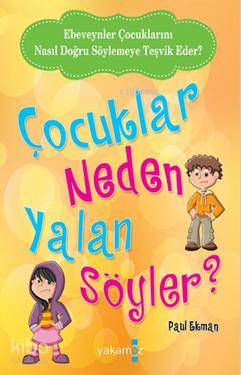  Çocuklar Neden Yalan Söyler | Çocuklar Neden Yalan Söyler | Paul Ekman | Çiğdem Dirhemsiz | Yakamoz Yayınları | 9786053846741 