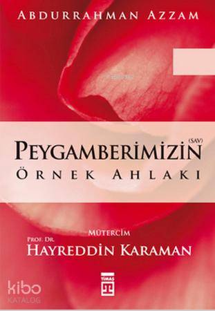  Peygamberimizin Örnek Ahlakı | Abdurrahman Azzam | Hayreddin Karaman | Timaş Yayınları | 9799753621311 