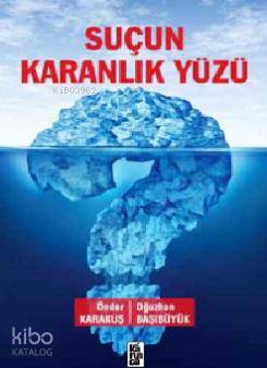 Suçun Karanlık Yüzü | Oğuzhan Başıbüyük | Önder Karakuş | Oğuzhan BaşıbüyükÖnder Karakuş | Karınca Yayınları | 9786055828660 | 