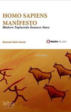 Homo Sapiens Manifesto - Modern Toplumda İnsanın Sonu