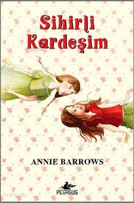  Sihirli Kardeşim (Ciltli) | Annie Barrows | Seçil Şen | Serpil Tütüncü | Pegasus Yayıncılık | 9786053432685 | 