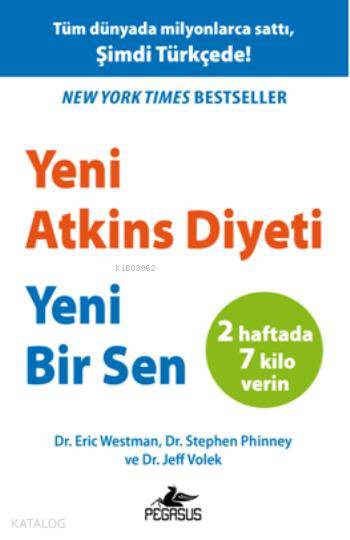  Yeni Atkins Diyeti Yeni Bir Sen | Giray Ergin | İbrahim Şener | Ezgi Gültekin | Eric Westman | Stephen Phinney | Jeff Volek | Eric Westman Stephen Phinney Jeff Volek | Pegasus Yayıncılık | 9786053434276 | 