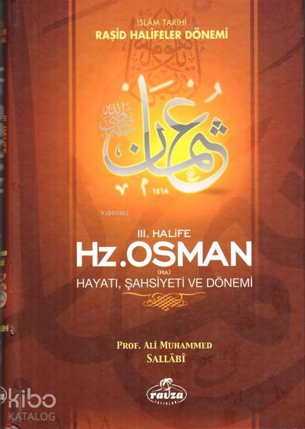  III Halife Hz Osman (ra) Hayatı Şahsiyeti ve Dönemi (Ciltli) İslam Tarihi Raşid Halifeler Dönemi | III Halife Hz Osman (ra) Hayatı Şahsiyeti ve Dönemi (Ciltli) İslam Tarihi Raşid Halifeler Dönemi | Ali Muhammed Sallabi | Ravza Yayınları | 9789756500569 