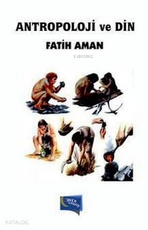  Antropoloji ve Din | Antropoloji ve Din | Fatih Aman | Gece Kitaplığı Yayınları | 9786053244936 