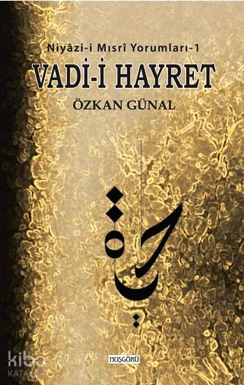  Vadii Hayret Niyazii Mısri Yorumları 1 | Özkan Günal | İbrahim Akkuş | M Deniz Akbaş | Hoşgörü Yayınları | 9786056487514 | 