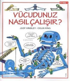  Vücudunuz Nasıl Çalışır | Judy HindleyColin King | Barış Bıçakçı | Judy Hindley | Colin King | Tübitak | 9789754030501 | 