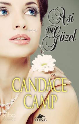  Asi ve Güzel | Candace Camp | Tuba Özkat | Pegasus Yayıncılık | 9786053436317 | 