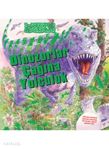  Dinozorlar Çağına Yolculuk 3 Boyutlu Maceralar | Dinozorlar Çağına Yolculuk 3 Boyutlu Maceralar | Sevgi Atlıhan | Dereen Taylor | Peter Kavanagh | Türkiye İş Bankası Kültür Yayınları | 9786053325123 