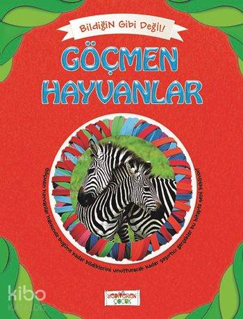  Göçmen Hayvanlar Bildiğin Gibi Değil | Asena Meriç | Yediveren Çocuk Yayınları | 9786055011918 | 
