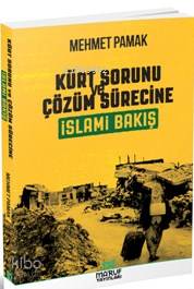  Kürt Sorunu Ve Çözüm Sürecine İslami Bakış | Mehmet Pamak | Maruf Yayınları | 9786058363779 | 