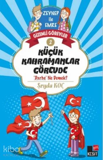  Küçük Kahramanlar Görevde | Şeyda Koç | Aylin Günay | Ahmet Altay | Ahmet Altay | Kesit Yayınları | 9786058306127 | 