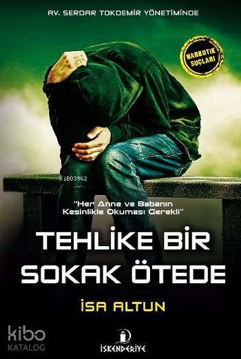  Tehlike Bir Sokak Ötede Her Anne ve Babanın Kesinlikle Okuması Gerekli | Tehlike Bir Sokak Ötede Her Anne ve Babanın Kesinlikle Okuması Gerekli | İsa Altun | İskenderiye Kitap | 9786059900485 