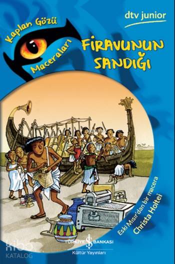  Firavunun Sandığı Kaplan Gözü Maceraları | Nevin Avan Özdemir | Recep Özbay | Christa Holtei | Volker Friedrich | Türkiye İş Bankası Kültür Yayınları | 9786052950517 | 
