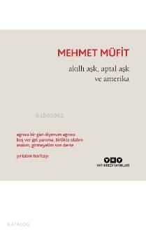  Akıllı Aşk Aptal Aşk ve Amerika | Mehmet Müfit | Murat Yalçın | Yapı Kredi Yayınları ( YKY ) | 9789750841385 | 