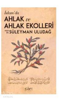  İslamda Ahlak ve Ahlak Ekolleri | İslamda Ahlak ve Ahlak Ekolleri | Süleyman Uludağ | Sufi Kitap | 9786059778657 