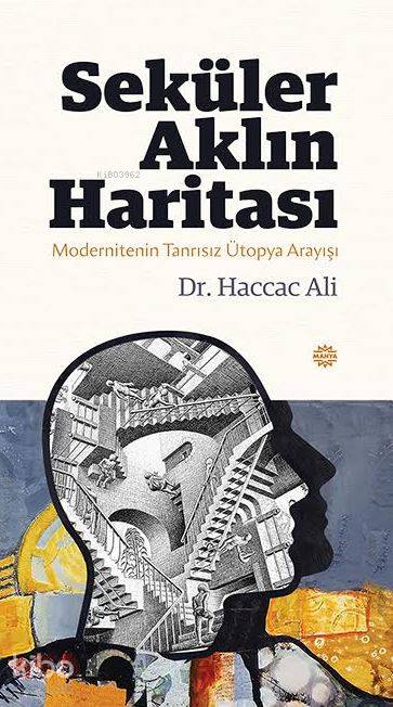  Seküler Aklın Haritası Modernitenin Tanrısız Ütopya Arayışı | Haccac Ali | Selim Sezer | Mahya Yayıncılık | 9786055222598 | 