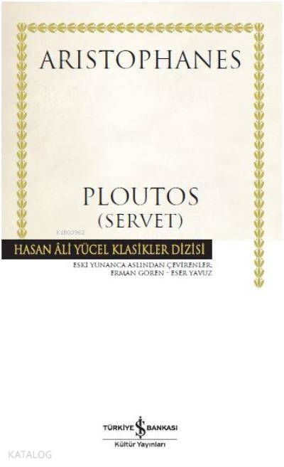  Ploutos (Servet) | Ploutos (Servet) | Aristophanes | Erman GörenEser Yavuz | Türkiye İş Bankası Kültür Yayınları | 9786052954386 
