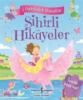  Sihirli Hikayeler 5 Dakikalık Masallar | Sihirli Hikayeler 5 Dakikalık Masallar | Elif Dinçer | Hasret Parlak Torun | Xanna ChownMelanie Joyce | Türkiye İş Bankası Kültür Yayınları | 9786052955123 