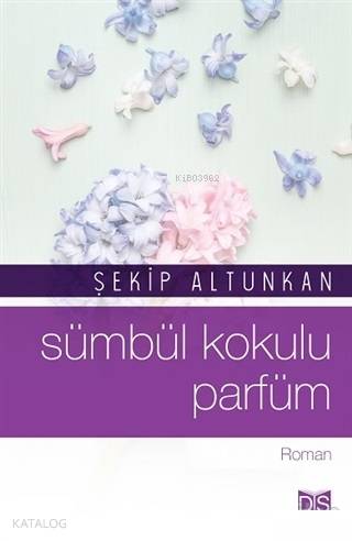  Sümbül Kokulu Parfüm | Şekip Altunkan | Düş Sözcükleri Yayınları | 9786052171035 | 