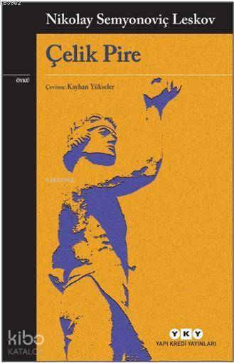  Çelik Pire | Çelik Pire | Kayhan Yükseler | Devrim Çakır | Nikolay Semyonoviç Leskov | Yapı Kredi Yayınları ( YKY ) | 9789750843242 