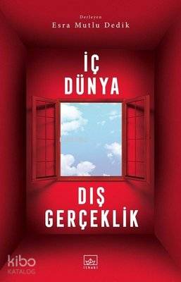  İç Dünya Dış Gerçeklik | Hamdi Akçay | Erkal Ünal | Esra Mutlu Dedik | İthaki Yayınları | 9786057762481 | 