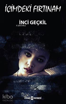 İçimdeki Fırtınam | Ahmet Bilgehan Arıkan | Büşra Kaya | İnci Geçkil | Uyanış Yayınevi | 9786059069946 | 