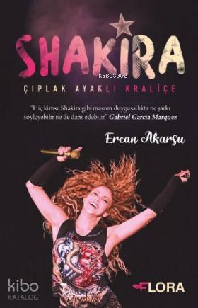  Çıplak Ayaklı Kraliçe Shakira | Çıplak Ayaklı Kraliçe Shakira | Ercan Akarsu | Flora Kitap | 9786056946707 