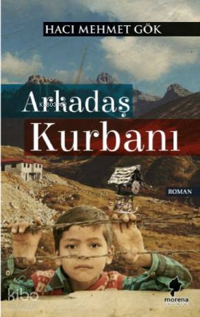  Arkadaş Kurbanı | Hacı Mehmet Gök | Morena Yayınevi | 9786050622256 