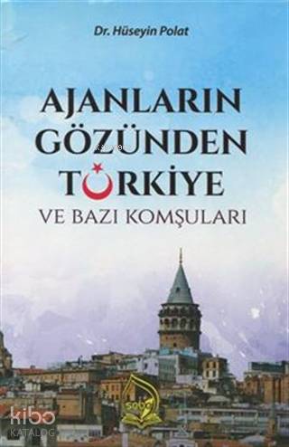  Ajanların Gözünden Türkiye ve Bazı Komşuları | Ajanların Gözünden Türkiye ve Bazı Komşuları | Hüseyin Polat | Sebe Yayınları | 9786056907173 