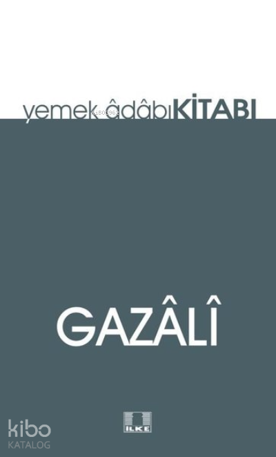  Yemek Adabı Kitabı | Yemek Adabı Kitabı | İmamı Gazali | İlke Yayıncılık | 9786055961954 