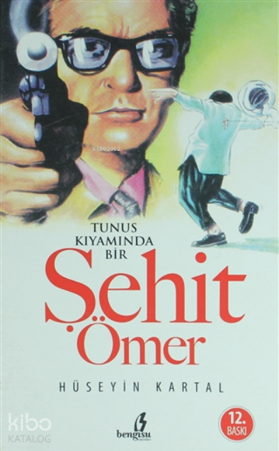  Tunus Kıyamında Bir Şehit Ömer | Tunus Kıyamında Bir Şehit Ömer | Hüseyin Kartal | Bengisu Yayınları | 9786059853507 