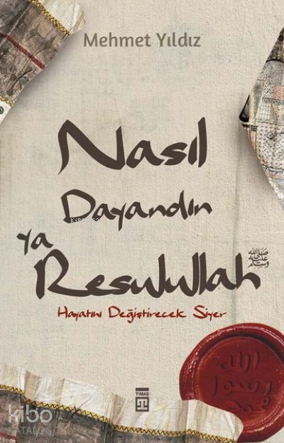  Nasıl Dayandın Ya RasulullahHayatını Değiştirecek Siyer | Nasıl Dayandın Ya RasulullahHayatını Değiştirecek Siyer | Mehmet Yıldız | Timaş Yayınları | 9786050843682 