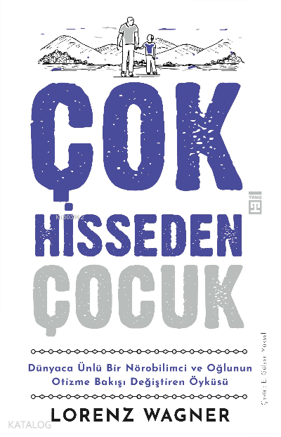  Çok Hisseden Çocuk | Çok Hisseden Çocuk | Lorenz Wagner | Emine Gülsen Yüksel | Timaş Yayınları | 9786050844993 